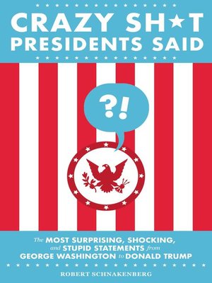 cover image of Crazy Sh*t Presidents Said